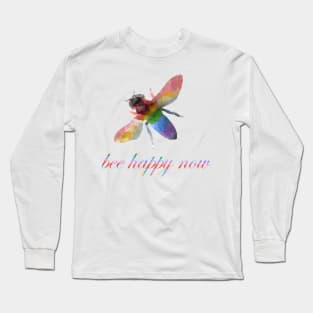 Be or BEE Happy Now Long Sleeve T-Shirt